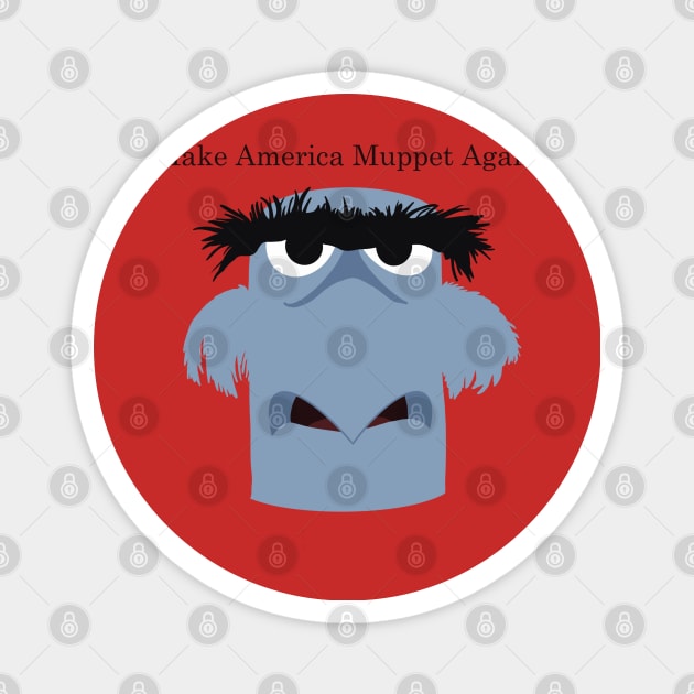 Make America Muppet Again Magnet by joefixit2